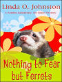 Nothing to Fear but Ferrets (Kendra Ballantine, Pet-Sitter Series #2)
