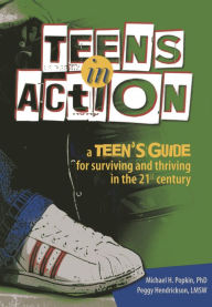 Title: Teens in Action: A Teen's Guide for Surviving and Thriving in the 21st Century, Author: Michael H. Popkin