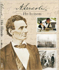 A. Lincoln- His Illinois