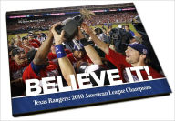 Believe It!: Texas Rangers: 2010 American League Champions