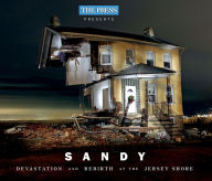 Title: Sandy: Devastation and Rebirth at the Jersey Shore, Author: Asbury Park Press