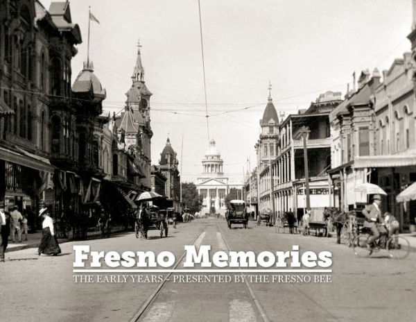 Fresno Memories: The Early Years