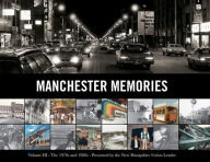 Title: Manchester Memories, Volume Three - The 1970s & 1980s, Author: New Hampshire Union Leader