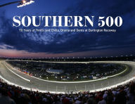 Free downloads popular books Southern 500: 70 Years of Dents and Drama at Darlington Raceway by Florence Morning News English version
