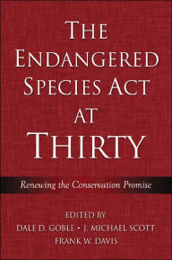 Title: The Endangered Species Act at Thirty: Vol. 1: Renewing the Conservation Promise / Edition 1, Author: Dale D. Goble