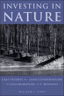 Investing in Nature: Case Studies of Land Conservation in Collaboration with Business / Edition 1