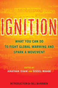 Ignition: What You Can Do To Fight Global Warming and Spark a Movement