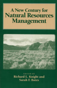 Title: A New Century for Natural Resources Management, Author: Richard L. Knight