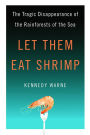 Let Them Eat Shrimp: The Tragic Disappearance of the Rainforests of the Sea