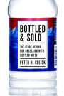 Bottled and Sold: The Story Behind Our Obsession with Bottled Water