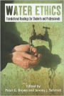 Water Ethics: Foundational Readings for Students and Professionals