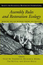 Assembly Rules and Restoration Ecology: Bridging the Gap Between Theory and Practice