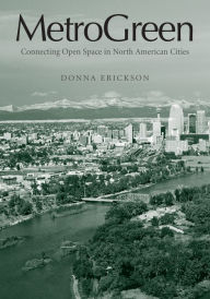 Title: MetroGreen: Connecting Open Space in North American Cities, Author: Donna Erickson