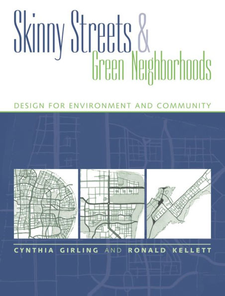 Skinny Streets and Green Neighborhoods: Design for Environment and Community