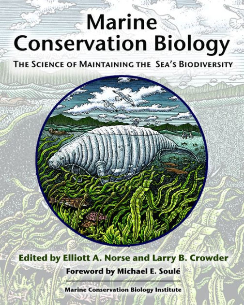 Marine Conservation Biology: The Science Of Maintaining The Sea's ...