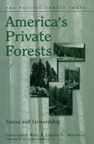 Title: America's Private Forests: Status And Stewardship, Author: Constance Best