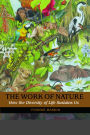 The Work of Nature: How The Diversity Of Life Sustains Us