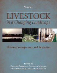Title: Livestock in a Changing Landscape, Volume 1: Drivers, Consequences, and Responses, Author: Henning Steinfeld