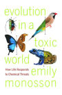 Evolution in a Toxic World: How Life Responds to Chemical Threats