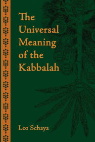 Title: The Universal Meaning of the Kabbalah / Edition 3, Author: Leo Schaya