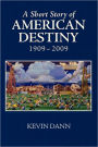 A Short Story Of American Destiny (1909-2009)
