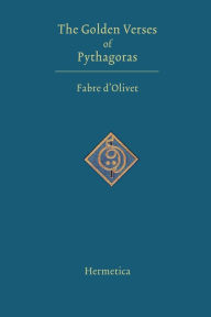 Title: The Golden Verses of Pythagoras / Edition 3, Author: Fabre D'Olivet