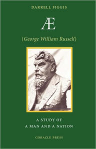 Title: AE (George William Russell): A Study of a Man and a Nation / Edition 2, Author: Darrell Figgis