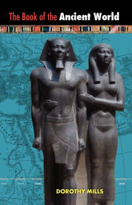 Title: The Book of the Ancient World, Author: Dorothy Mills