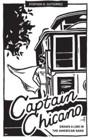 Title: Captain Chicano Draws a Line in the American Sand: A Telling Tale on the Threat to the Nation and the Current State of the Short Story, Author: Stephen D Gutierrez