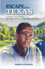 Escape from Texas: A Novel of Slavery and the Texas War of Independence