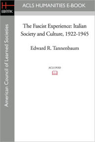 Title: The Fascist Experience: Italian Society and Culture, 1922-1945, Author: Edward R. Tannenbaum
