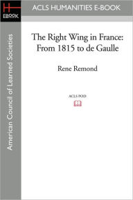 Title: The Right Wing in France: From 1815 to de Gaulle, Author: Rene Remond