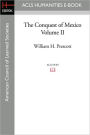 The Conquest of Mexico Volume II