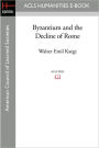 Byzantium and the Decline of Rome