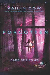 Title: Forgotten (FADE Series #3), Author: Kailin Gow