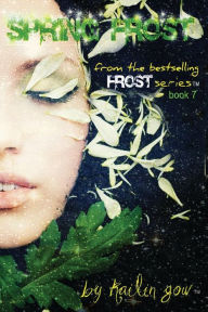 Title: Spring Frost: Bitter Frost Series, Author: Kailin Gow