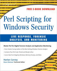Title: Perl Scripting for Windows Security: Live Response, Forensic Analysis, and Monitoring, Author: Harlan Carvey