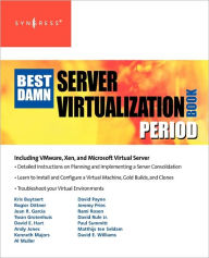 Title: The Best Damn Server Virtualization Book Period: Including Vmware, Xen, and Microsoft Virtual Server, Author: Rogier Dittner