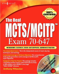 The Real MCTS/MCITP Exam 70-647 Prep Kit: Independent and Complete Self-Paced Solutions