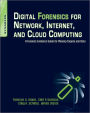 Digital Forensics for Network, Internet, and Cloud Computing: A Forensic Evidence Guide for Moving Targets and Data