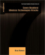 Title: Seven Deadliest Wireless Technologies Attacks, Author: Brad Haines
