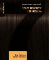 Title: Seven Deadliest USB Attacks, Author: Brian Anderson