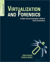 Title: Virtualization and Forensics: A Digital Forensic Investigator's Guide to Virtual Environments, Author: Greg Kipper