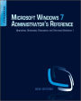 Microsoft Windows 7 Administrator's Reference: Upgrading, Deploying, Managing, and Securing Windows 7