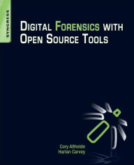 Title: Digital Forensics with Open Source Tools, Author: Harlan Carvey