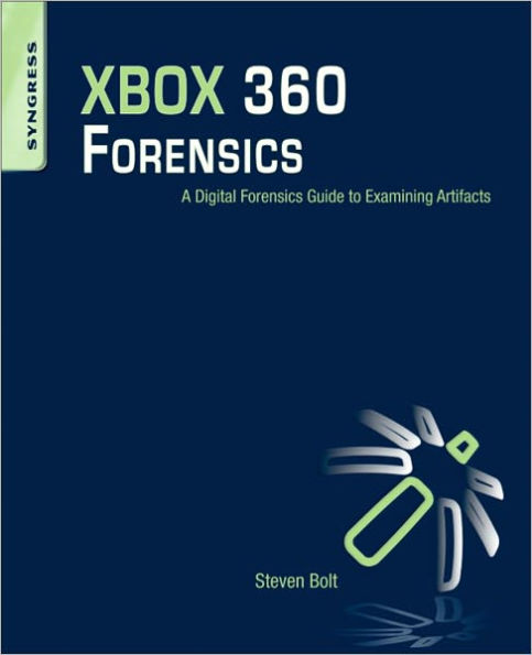 XBOX 360 Forensics: A Digital Forensics Guide to Examining Artifacts