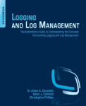 Alternative view 1 of Logging and Log Management: The Authoritative Guide to Understanding the Concepts Surrounding Logging and Log Management