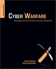 Title: Cyber Warfare: Techniques, Tactics and Tools for Security Practitioners, Author: Jason Andress