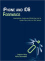 iPhone and iOS Forensics: Investigation, Analysis and Mobile Security for Apple iPhone, iPad and iOS Devices