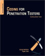 Coding for Penetration Testers: Building Better Tools